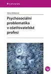 Psychosociální problematika v ošetřovatelské profesi - Alena Mellanová