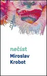 Miroslav Krobot: Nečíst - Miroslav Krobot