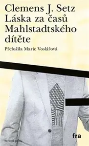 Láska za časů Mahlstadtského dítěte - J. Clemens Setz