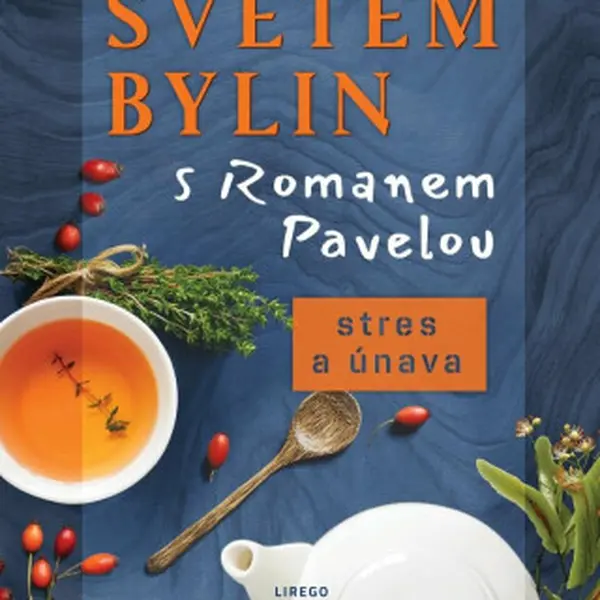 Světem bylin s Romanem Pavelou - Stres a únava - Roman Pavela