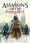 Assassin's Creed 8 - Podsvětí - Oliver Bowden