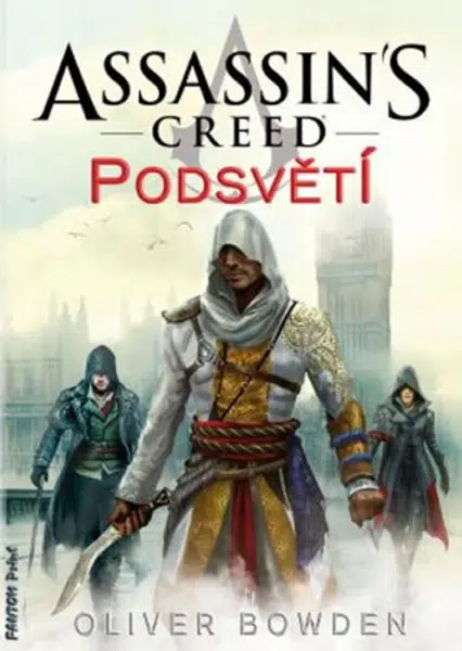 Assassin's Creed 8 - Podsvětí - Oliver Bowden