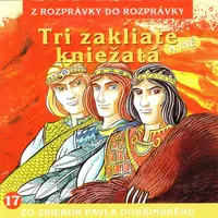 Tri zakliate kniežatá - Pavol Dobšinský - audiokniha