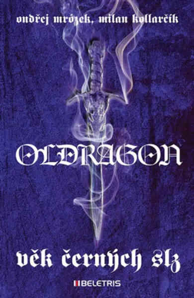 Oldragon 1 - Věk černých slz - Ondřej Mrózek, Milan Kolarčík