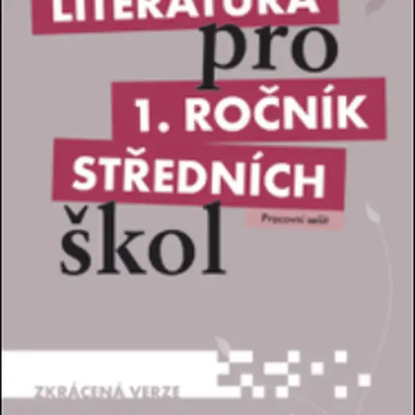 Literatura pro 1. ročník SŠ zkrácená verze Pracovní sešit - kolektiv autorů, Renata Bláhová