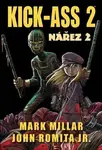 Kick-Ass: Nářez 2 - Mark Millar, John Romita jr.