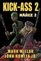 Kick Ass 2 - Nářez 2 - Mark Millar, John Romita jr.