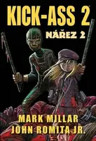Kick-Ass: Nářez 2 - Mark Millar, John Romita jr.