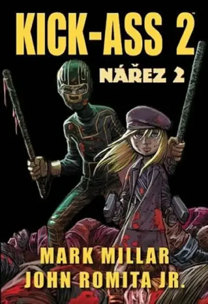 Kick-Ass: Nářez 2 - Mark Millar, John Romita jr.