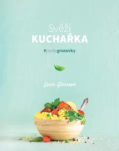 Svěží kuchařka - Lucie Grusová