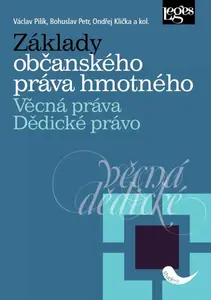 Základy občanského práva hmotného, Věcná práva, Dědické právo - Bohuslav Petr, Ondřej Klička, kolektiv autorů, Václav Pilík