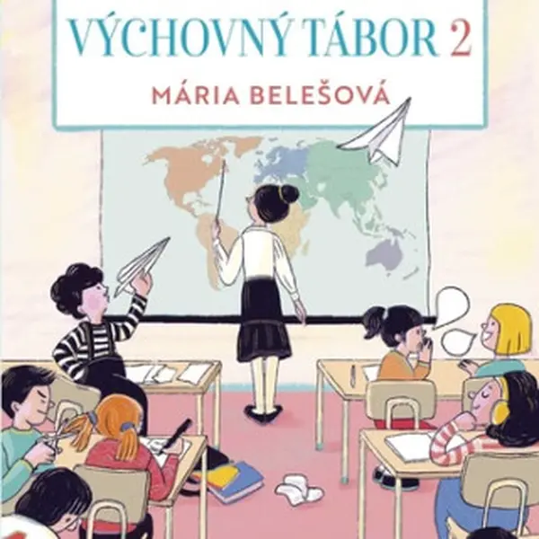 Škola nie je výchovný tábor 2 - Mária Belešová