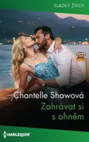 Zahrávat si s ohněm - Chantelle Shawová - e-kniha