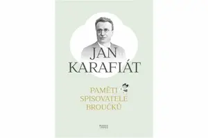 Paměti spisovatele Broučků - Jan Karafiát