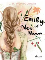 Emily of New Moon - Lucy Maud Montgomeryová - e-kniha