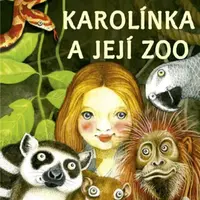 Karolínka a její zoo - Denisa Ryšková