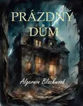 Prázdný dům - Algernon Blackwood - e-kniha