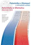 Polonistika v Olomouci v minulosti a dnes / Polonistyka w Ołomucu dawniej i dziť - Marie Sobotková, Izabela Szulc - e-kniha