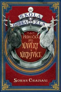 Škola dobra a zla: Príručka pre navekáčov a nikdáčov - Soman Chainani