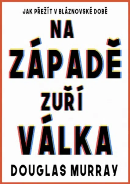 Na Západě zuří válka - Douglas Murray, Ondřej Červenka