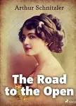 The Road to the Open - Arthur Schnitzler
