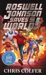 The New Famous Five: Roswell Johnson Saves the World! - Chris Colfer