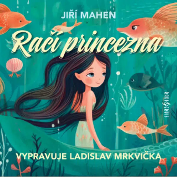 Račí princezna - Ladislav Mrkvička, Jiří Mahen - audiokniha