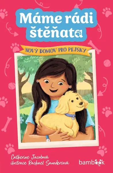 Máme rádi štěňata – Nový domov pro pejsky - Catherine Jacobová, Rachael Saundersová