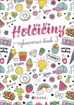 Holčičiny - Vybarvovací deník 3 - Věra Mleczková