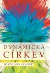 Dynamická církev - Josef Mikulášek