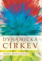 Dynamická církev - Josef Mikulášek