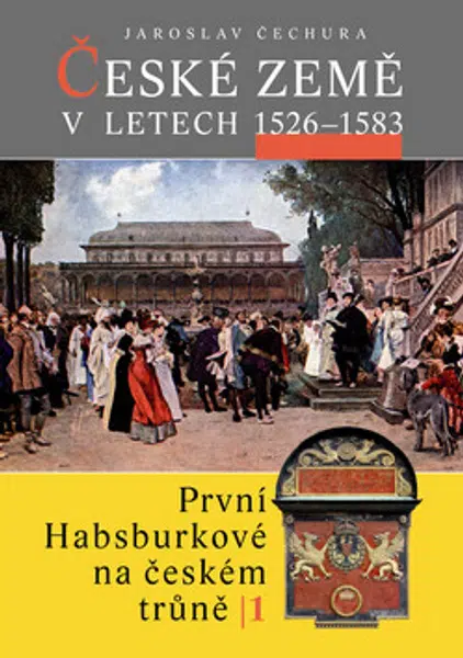 České země v letech 1526-1583 - Jaroslav Čechura