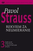 Rekviem za neumieranie - Pavol Strauss