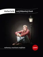 Môj bláznivý život - Martin Mojžiš, Štefan Hríb