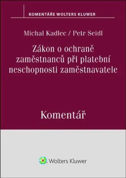 Zákon o ochraně zaměstnanců při platební neschopnosti zaměstnavatele - Komentář - Michal Kadlec