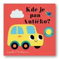 Kde je pan Autíčko? Plstěná okénka a zrcátko! - Ingela P. Arrhenius