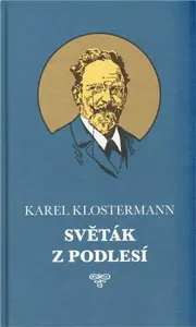 Světák z Podlesí - Karel Klostermann, Josef Černý