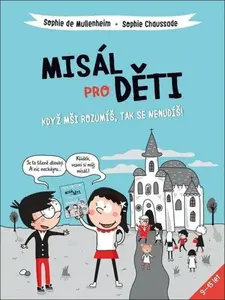 Misál pro děti - Když mši rozumíš, tak se nenudíš - Sophie de Mullenheim