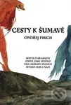 Cesty k Šumavě - Ondřej Fibich, Petr Štěpán (ilustrátor)