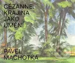 Cézanne: Krajina jako umění - Pavel Machotka