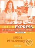 Objectif Express 2 Nouvelle Edition: Guide Pedagogique - kniha z kategorie Jazykové učebnice a slovníky