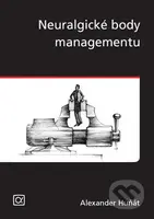 Neuralgické body managementu - Alexander Huňát - kniha z kategorie Management