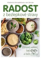 Radost z bezlepkové stravy (Zdravé vaření bez lepku a bez mléka) - kniha z kategorie Kuchařky