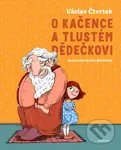 O Kačence a tlustém dědečkovi - Václav Čtvrtek, Galina Miklínová (ilustrátor)