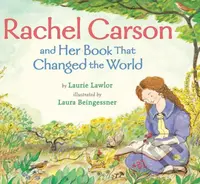 Rachel Carson and Her Book That Changed the World - Laurie Lawlor, Laura Beingessner (ilustrácie) - kniha z kategorie Naučné knihy