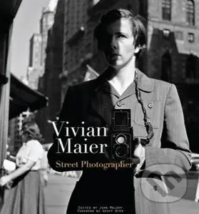 Vivian Maier: Street Photographer - Vivian Maier - kniha z kategorie Fotografie