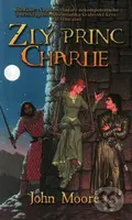 Zlý princ Charlie - John Moore - kniha z kategorie Fantasy