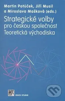 Strategické volby pro českou společnost (Teoretická východiska) - kniha z kategorie Sociologie