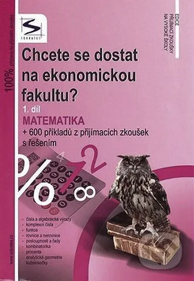 Chcete se dostat na ekonomickou fakultu 1.díl - Matematika - kniha z kategorie Gymnázia