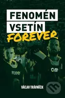 Fenomén Vsetín Forever - Václav Trávníček - kniha z kategorie Kolektivní sporty